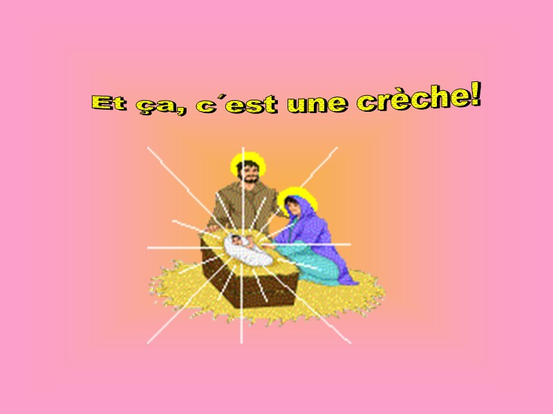 Et ça, c´est une crèche!